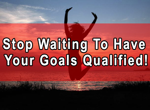 Stop_Waiting_Have_Your_Goals_Qualified